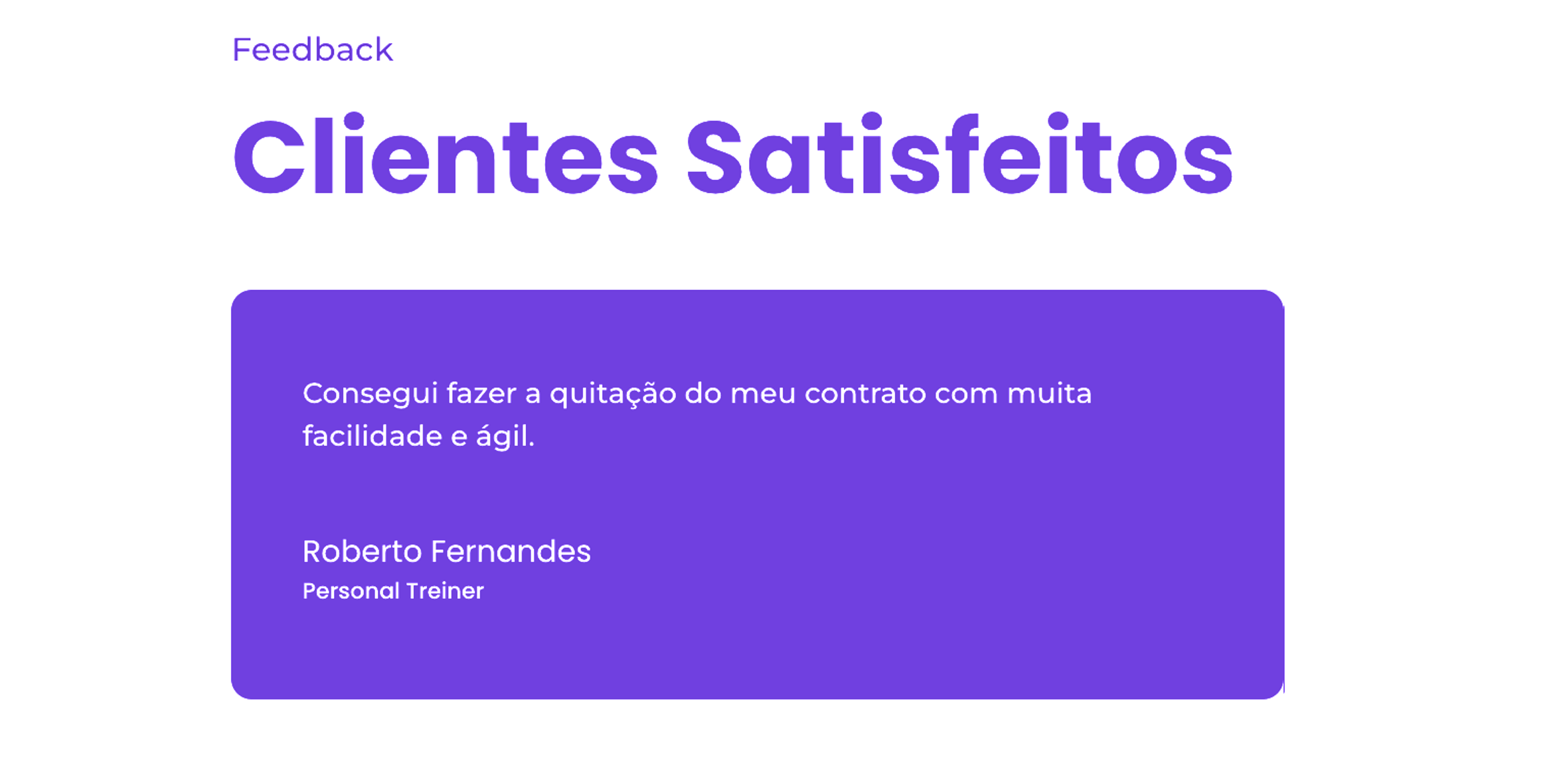 Depoimento de Roberto Fernandes: Consegui fazer a quitação do meu contrato com muita facilidade e ágil.